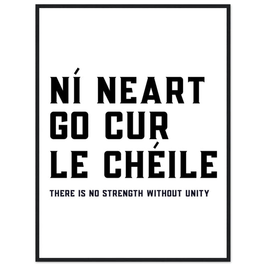 Ní neart go cur le chéile print in a thin black frame, bold Irish text with There is no strength without unity