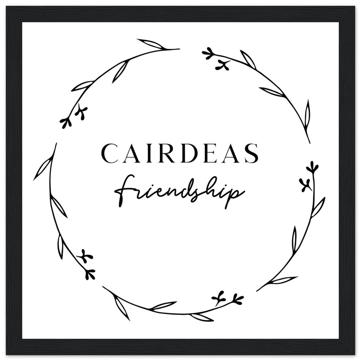 Cairdeas Friendship Irish language print in a black frame, minimalist black botanical wreath