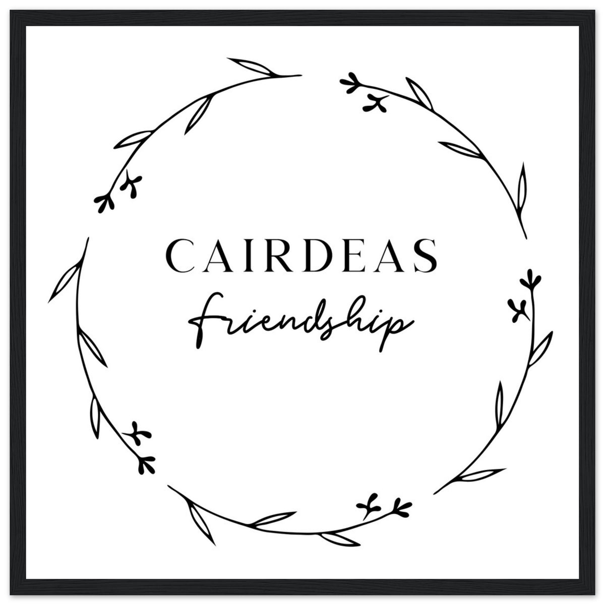 Cairdeas Friendship Irish language print in a black frame, with a hand-drawn leaf wreath