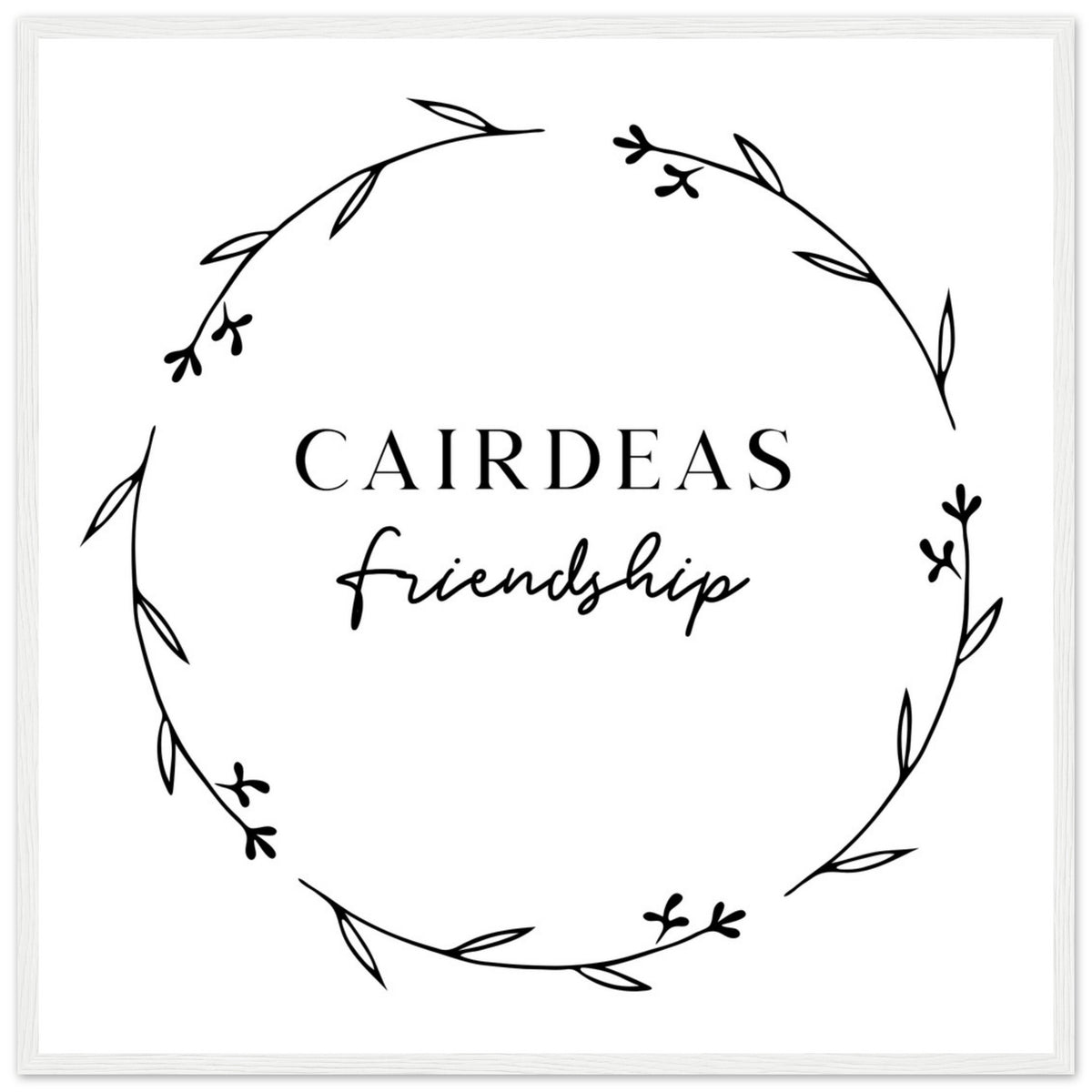 Cairdeas Friendship Irish language print in a white frame, minimalist black botanical wreath